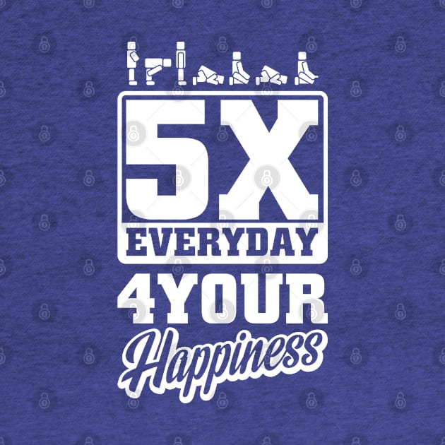 5 Times Everyday for Your Happiness by erwinwira